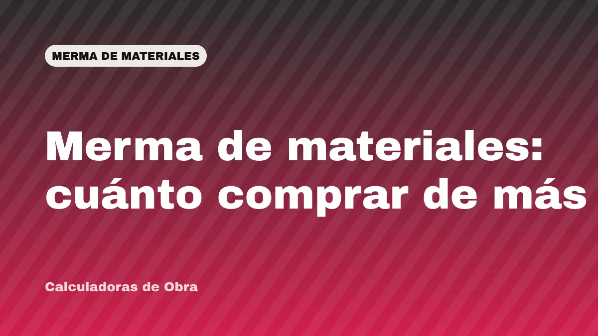 Merma de materiales: cuánto comprar de más